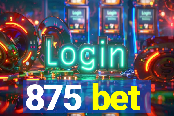 875 bet
